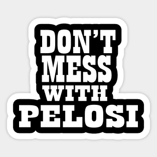 Don't Mess With Pelosi Sticker